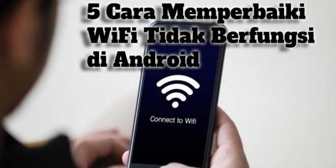 Gambar 5 Cara Memperbaiki WiFi Tidak Berfungsi di Android