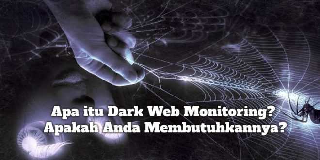 Gambar Apa itu Dark Web Monitoring dan Apakah Anda Membutuhkannya?