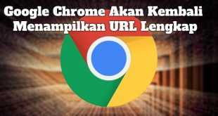 Gambar Google Chrome Akan Kembali Menampilkan URL Lengkap