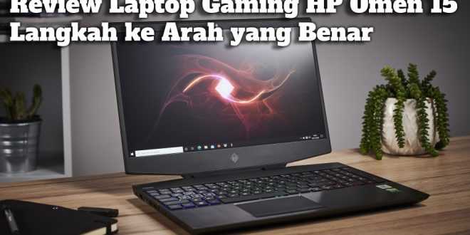 Gambar Review Laptop Gaming HP Omen 15